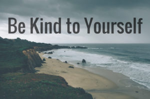 Be kind to yourself