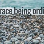 embrace being ordinary