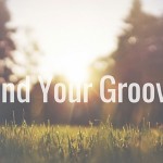 find your groove